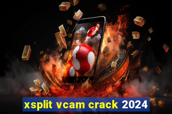 xsplit vcam crack 2024